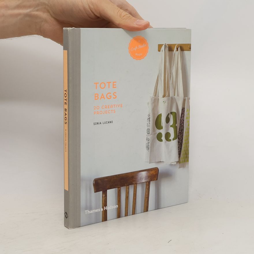 Sonia Lucano A Craft Studio Book: Tote Bags
