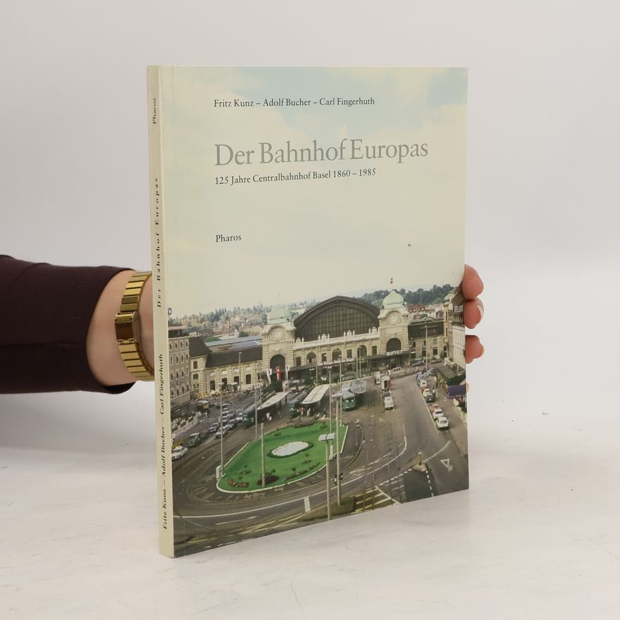 Fritz Kunz Der Bahnhof Europas
