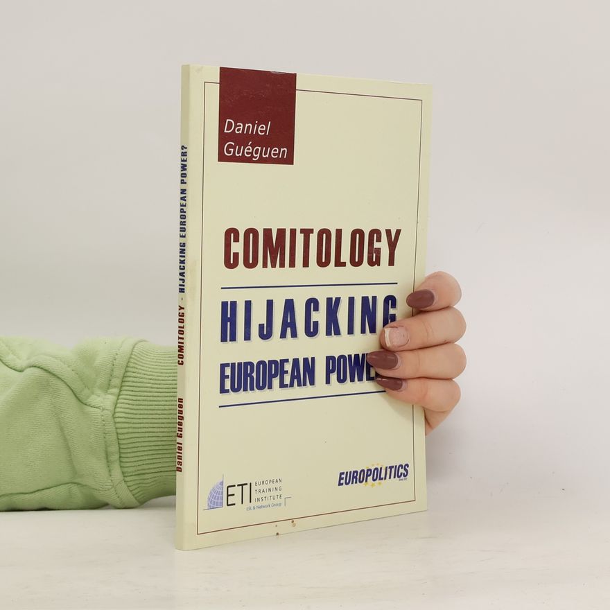 Daniel Guéguen Comitology. Hijacking European Power?
