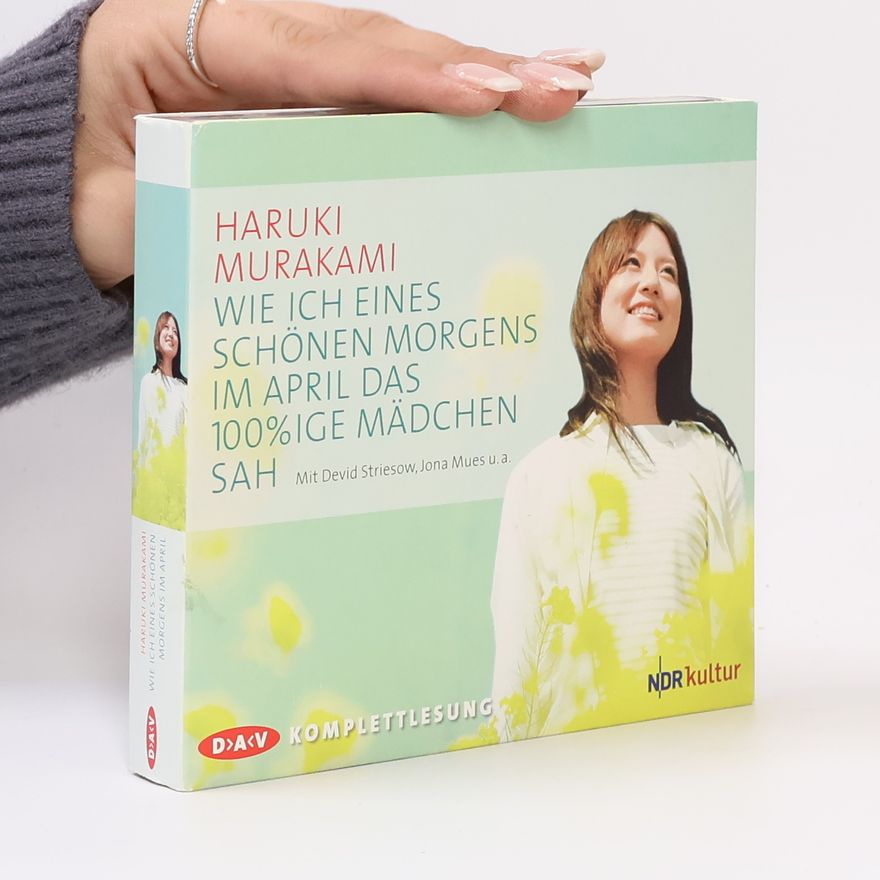 Haruki Murakami Wie ich eines schönen Morgens im April das 100%ige Mädchen sah