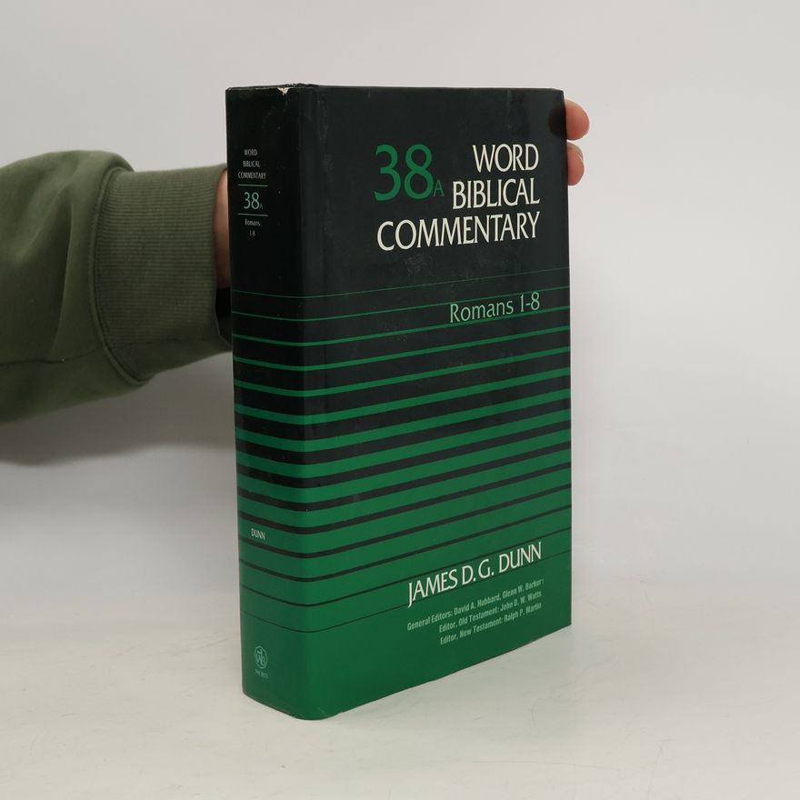 James Douglas Grant Dunn Word Biblical Commentary - 38A: Romans 1-8