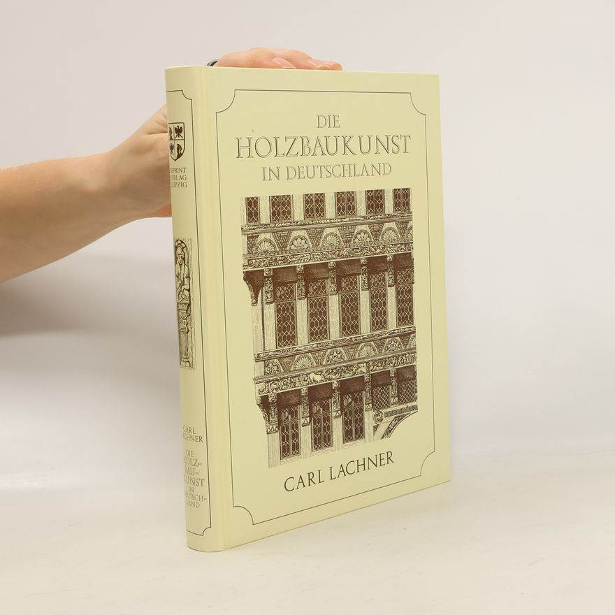 Karl Lachner Geschichte der Holzbaukunst in Deutschland