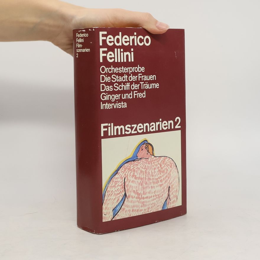 Federico Fellini Filmszenarien 2. Orchesterprobe. Die Stadt der Frauen. Das Schiff der Träume. Ginger und Fred. Intervista