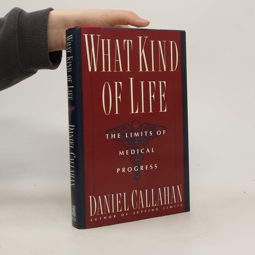 Daniel Callahan What Kind of Life