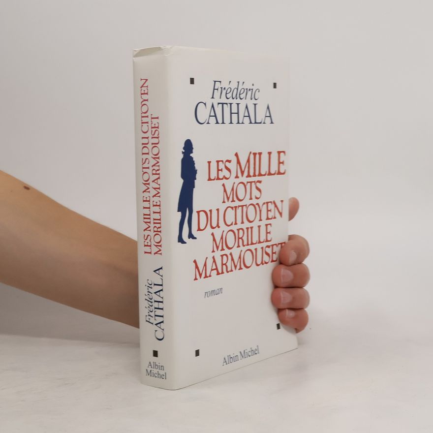 Frédéric Cathala Les mille mots du citoyen Morille Marmouset