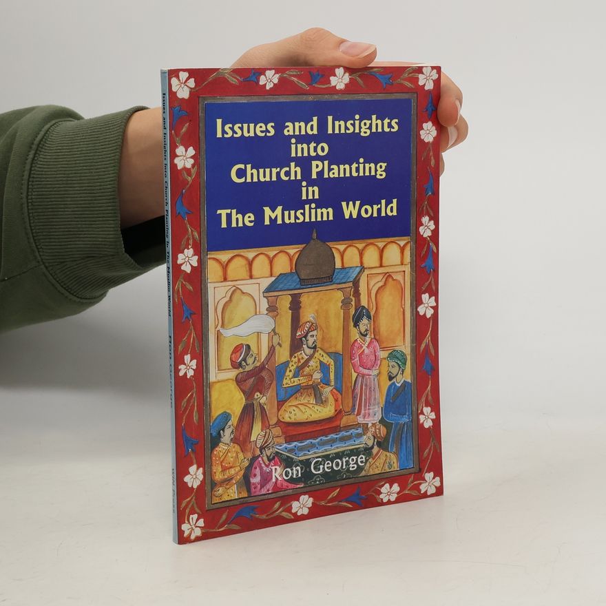 Ron George Issues and Insights into Church Planting in The Muslim World