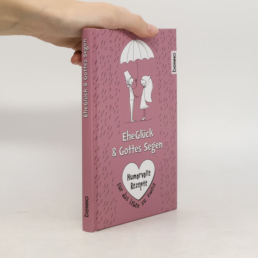 Erich Kästner EheGlück & Gottes Segen. Humorvolle Rezepte für das Leben zu zweit