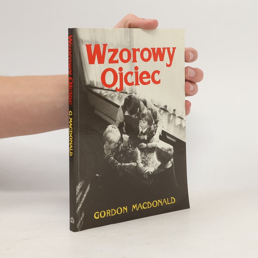 Gordon Mac Donald Wzorowy ojciec