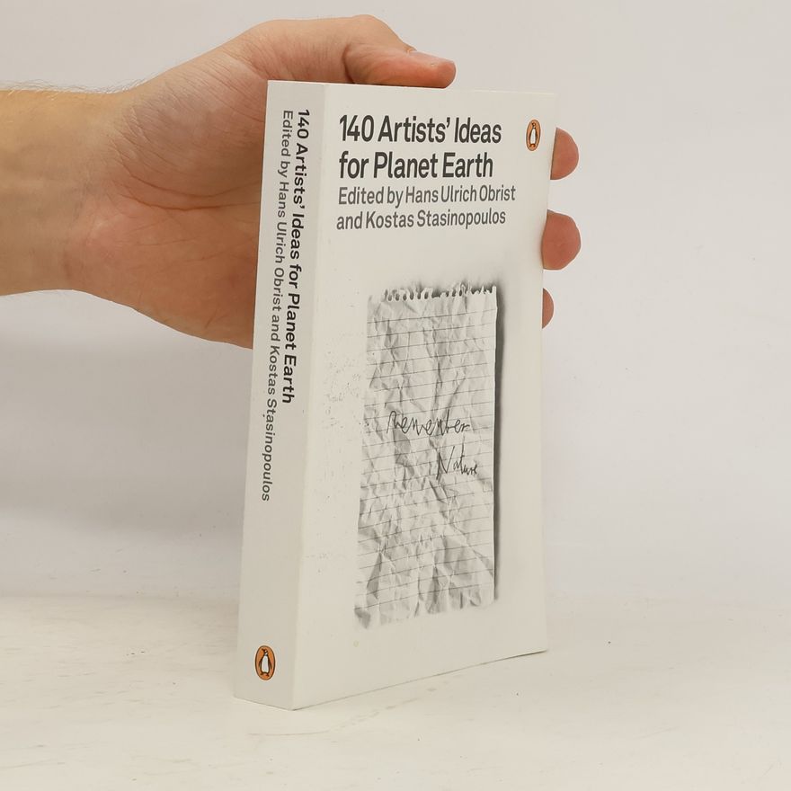 Hans-Ulrich Obrist 140 Artists' Ideas for Planet Earth