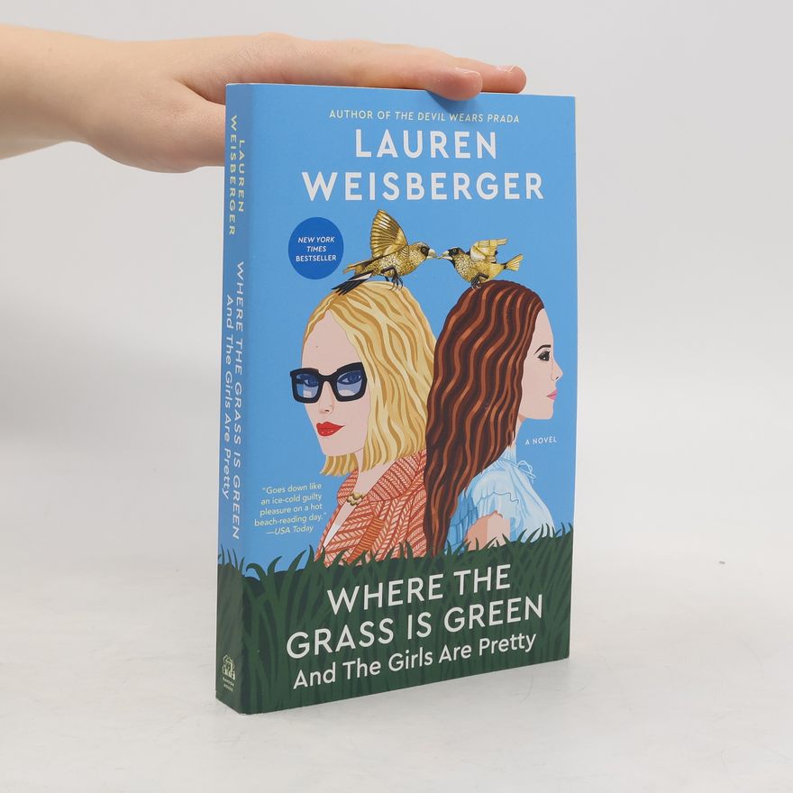 Lauren Weisberger Where the Grass Is Green and the Girls Are Pretty