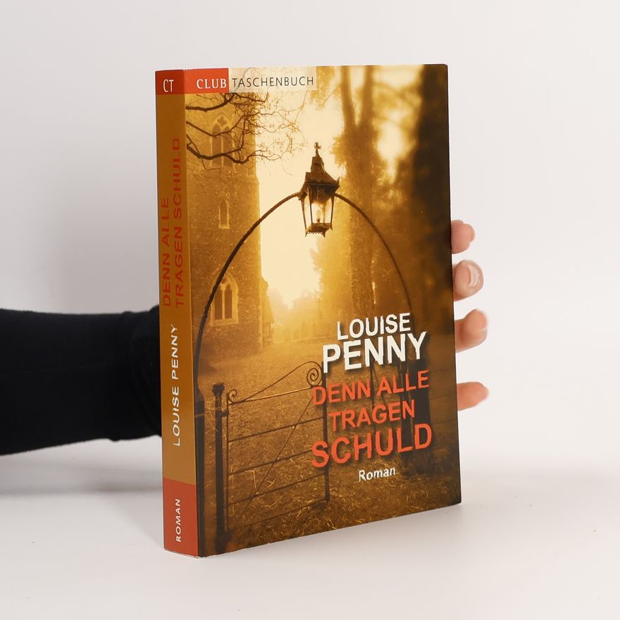 Louise Penny Denn alle tragen Schuld