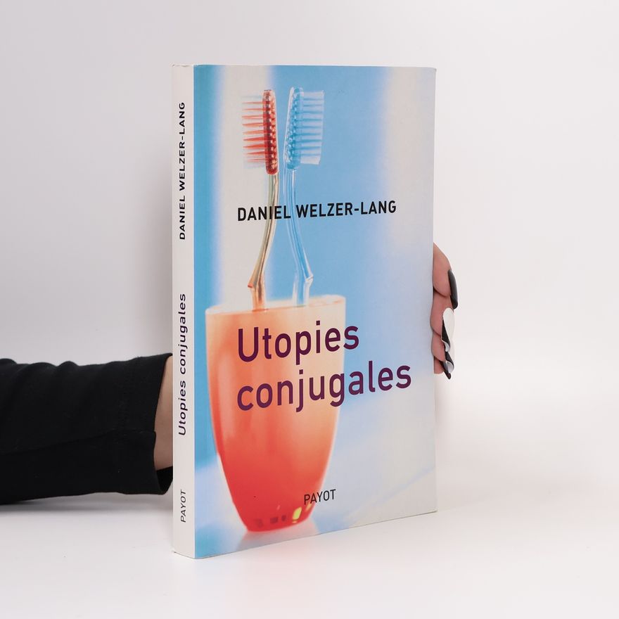 Daniel Welzer-Lang Utopies conjugales