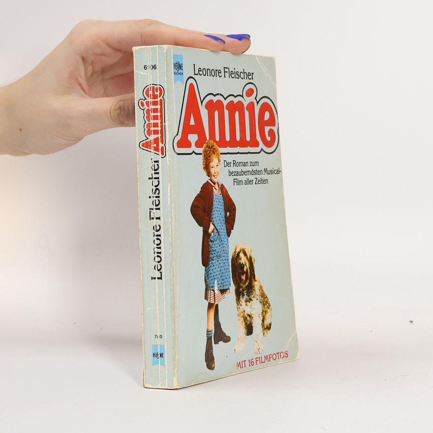 Carol Sobieski Annie. Der Roman zum teuersten Musical- Film aller Zeiten.