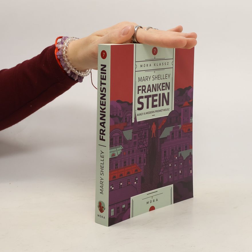 Mrs Mary Wollstonecraft Shelley Frankenstein, avagy a modern Prométheusz