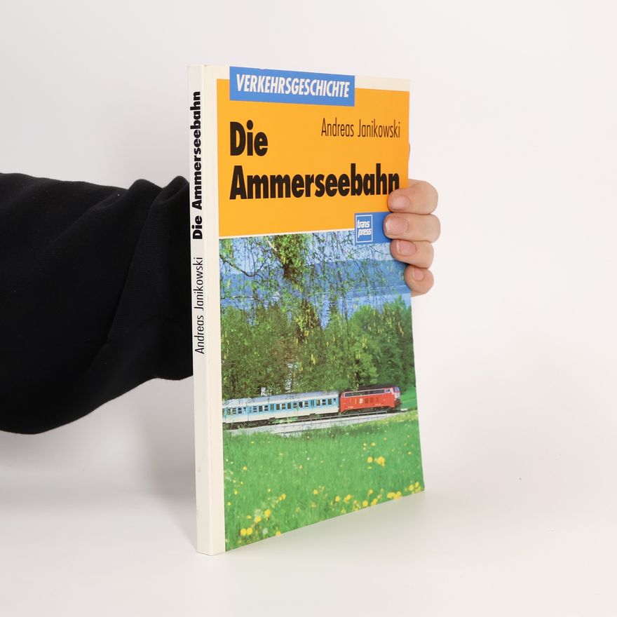 Andreas Janikowski Die Ammerseebahn