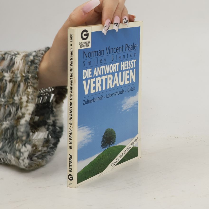 Norman Vincent Peale Die Antwort heisst Vertrauen