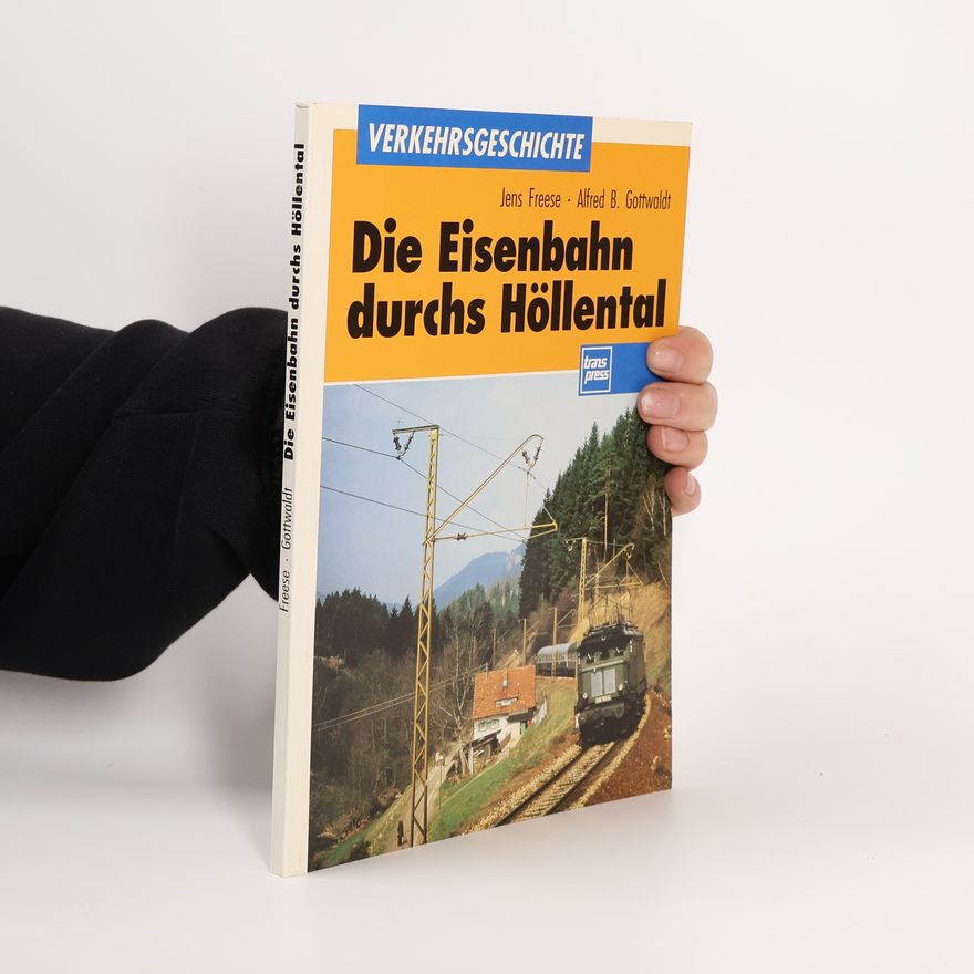 Jens Freese Die Eisenbahn durchs Höllental