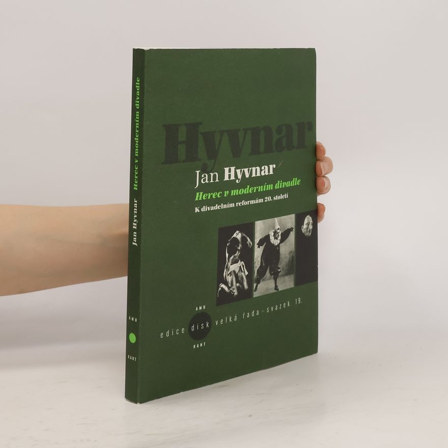 Jan Hyvnar Herec v moderním divadle: k divadelním reformám 20. století
