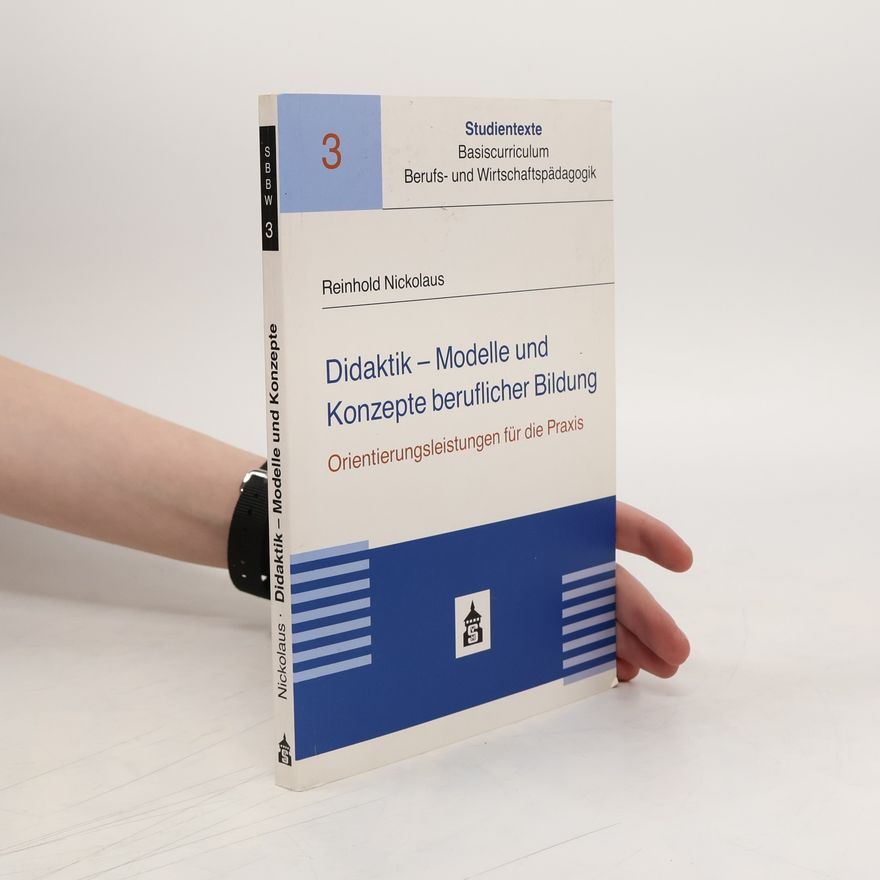 Reinhold Nickolaus Didaktik - Modelle und Konzepte beruflicher Bildung
