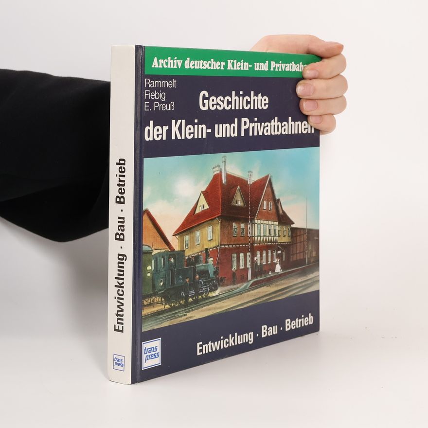 Hans Dieter Rammelt Geschichte der Klein- und Privatbahnen