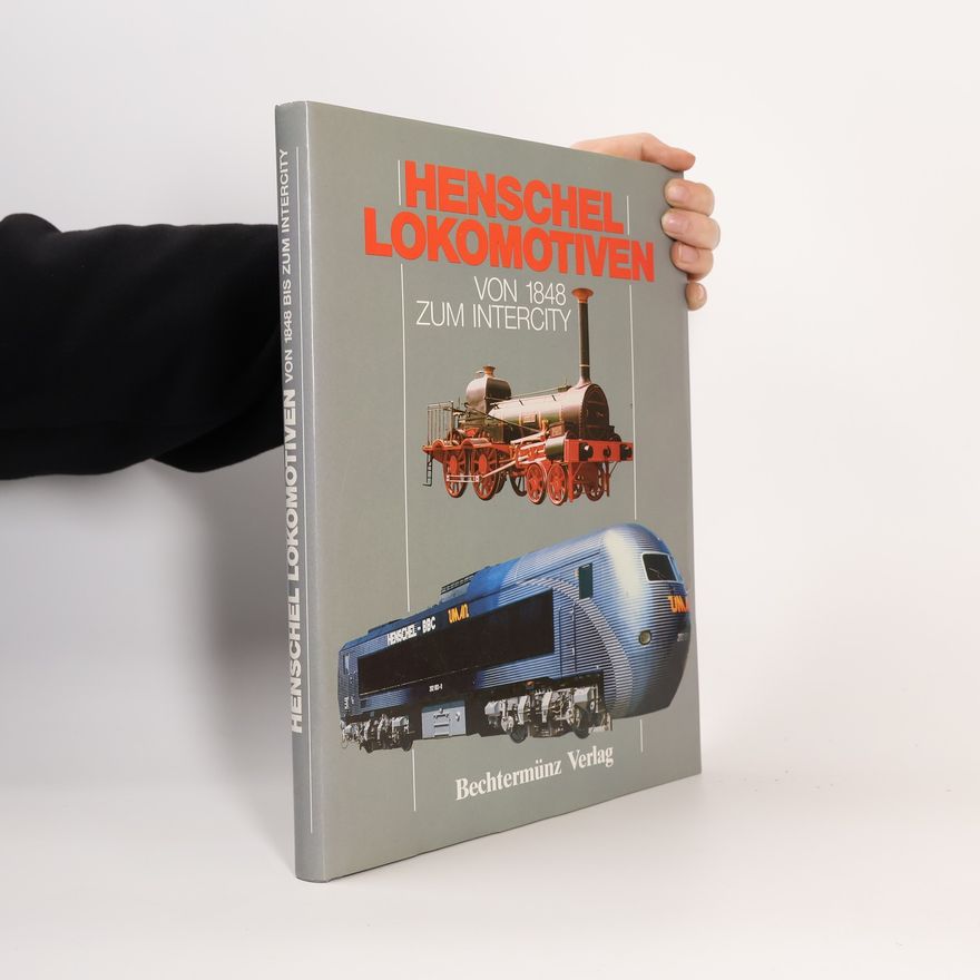 Various authors Henschel-Lokomotiven von 1848 zum Intercity