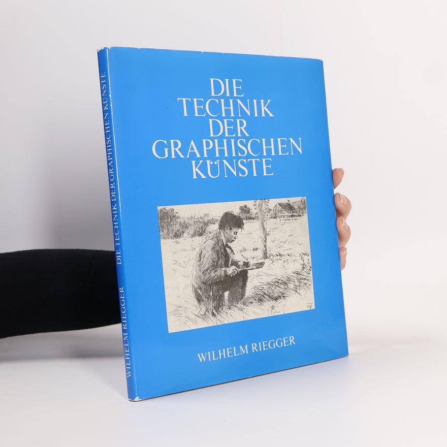 Wilhelm Riegger Die Technik der graphischen Künste