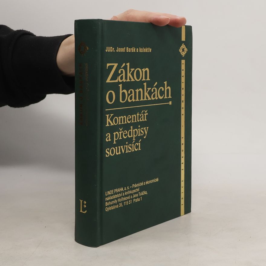 Josef Barák Zákon o bankách : komentář a předpisy souvisící