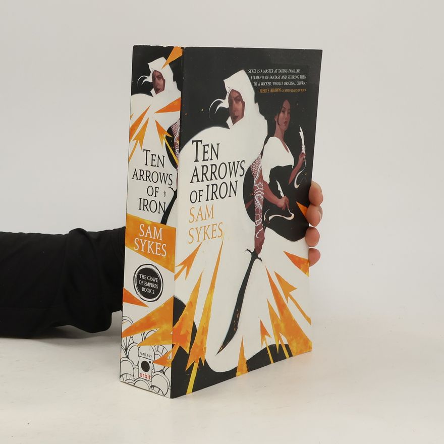 Sam Sykes Ten Arrows of Iron
