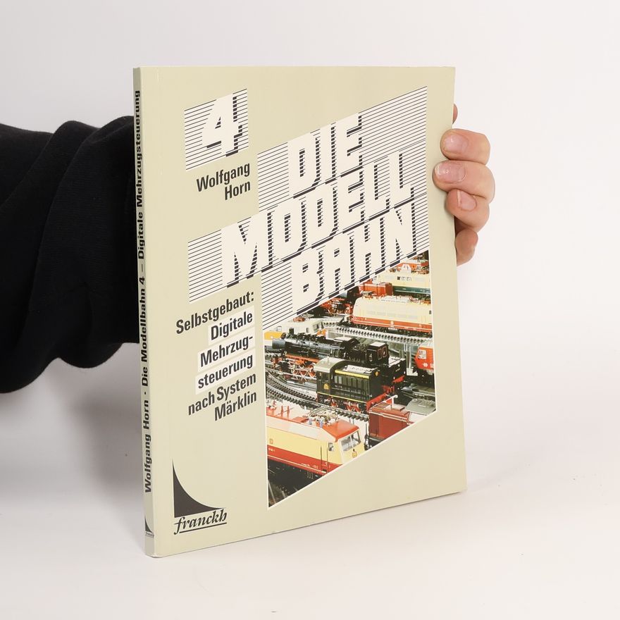Wolfgang Horn Die Modellbahn 4. Digitale Mehrzugsteuerung