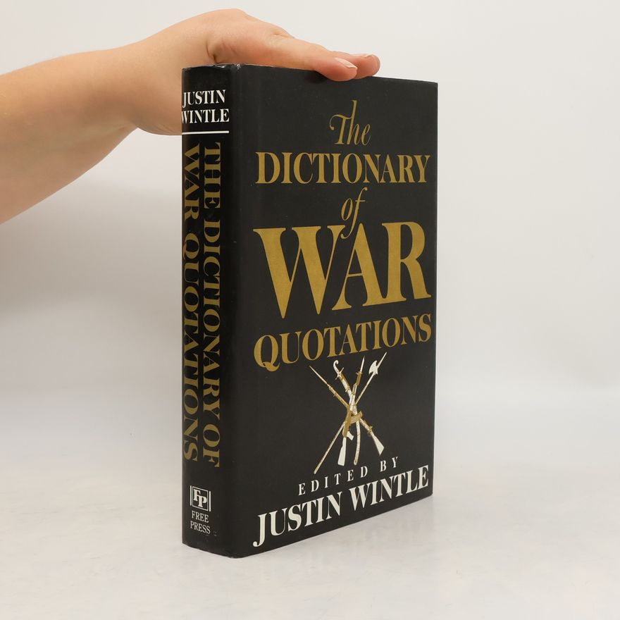 Justin Wintle The Dictionary of War Quotations