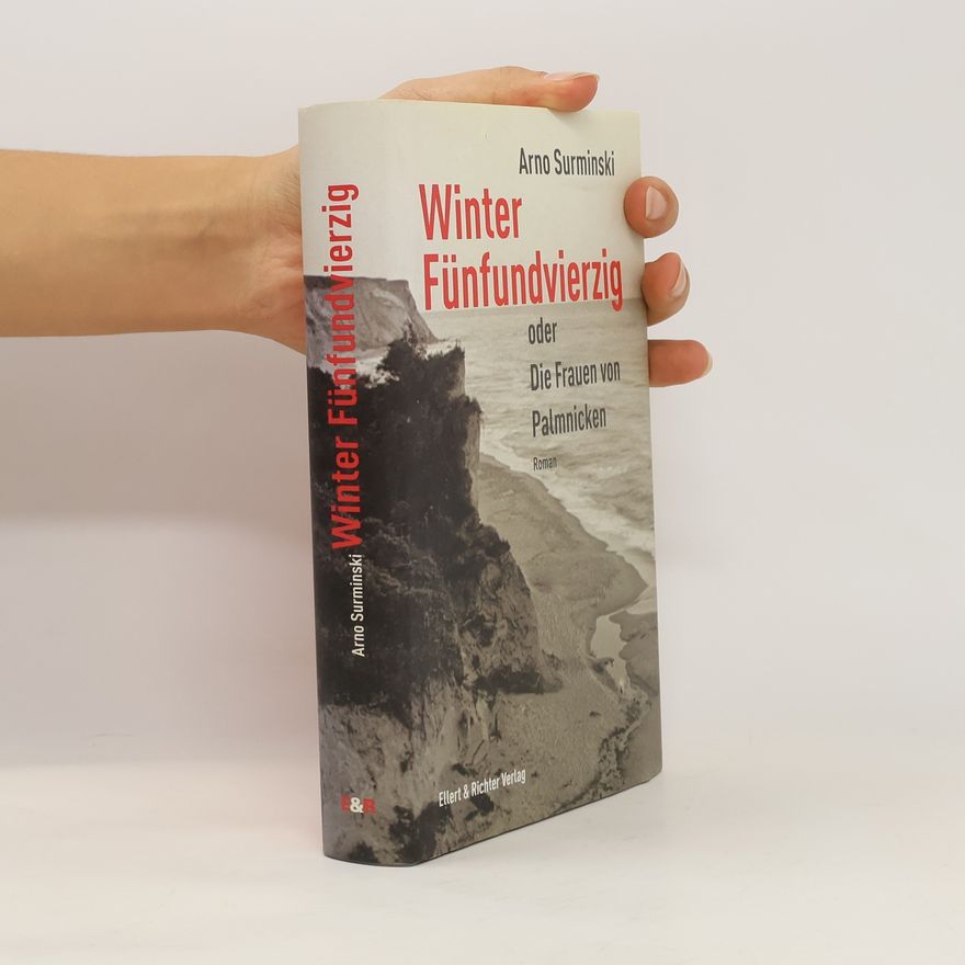 Arno Surminski Winter fünfundvierzig oder die Frauen von Palmnicken