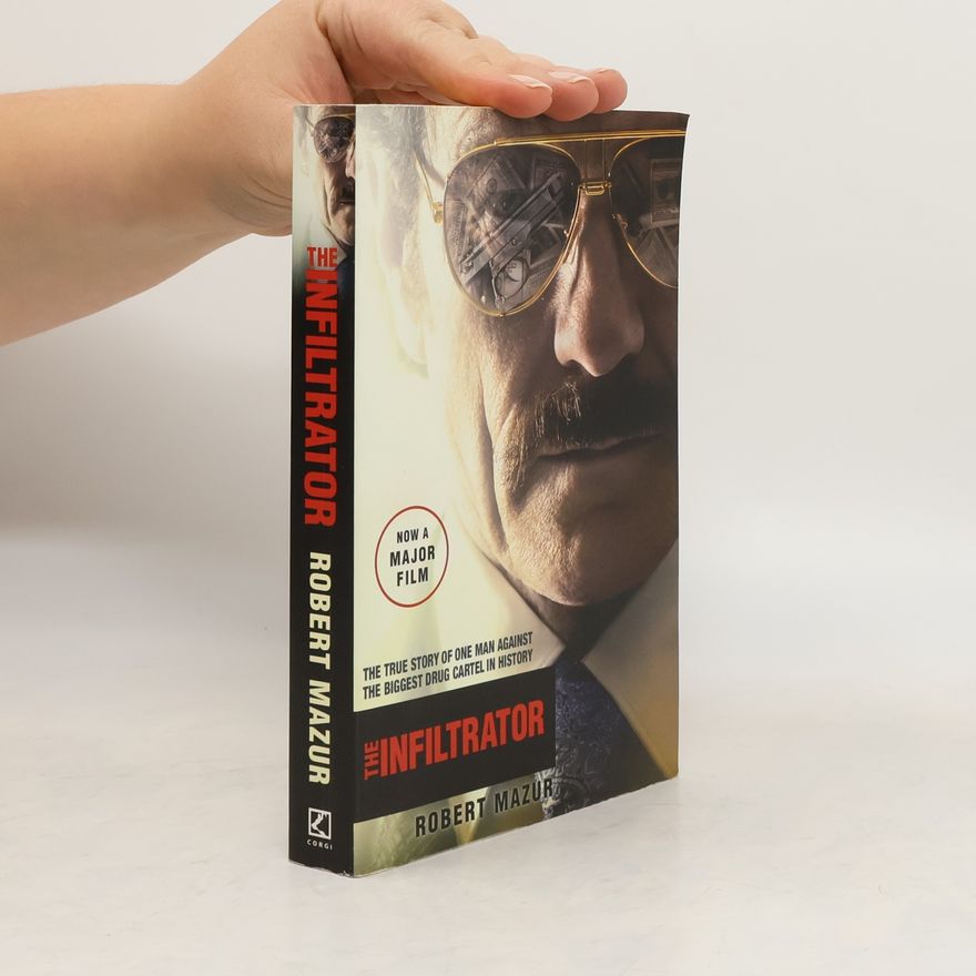 Robert Mazur The infiltrator : undercover in the world of drug barons and dirty banks