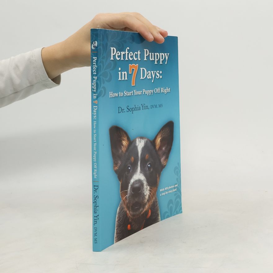 Sophia A. Yin Perfect Puppy in 7 Days