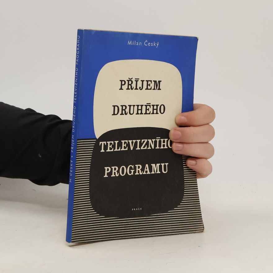 Milan Český Příjem druhého televizního programu : (příjem televize v pásmu UHF)