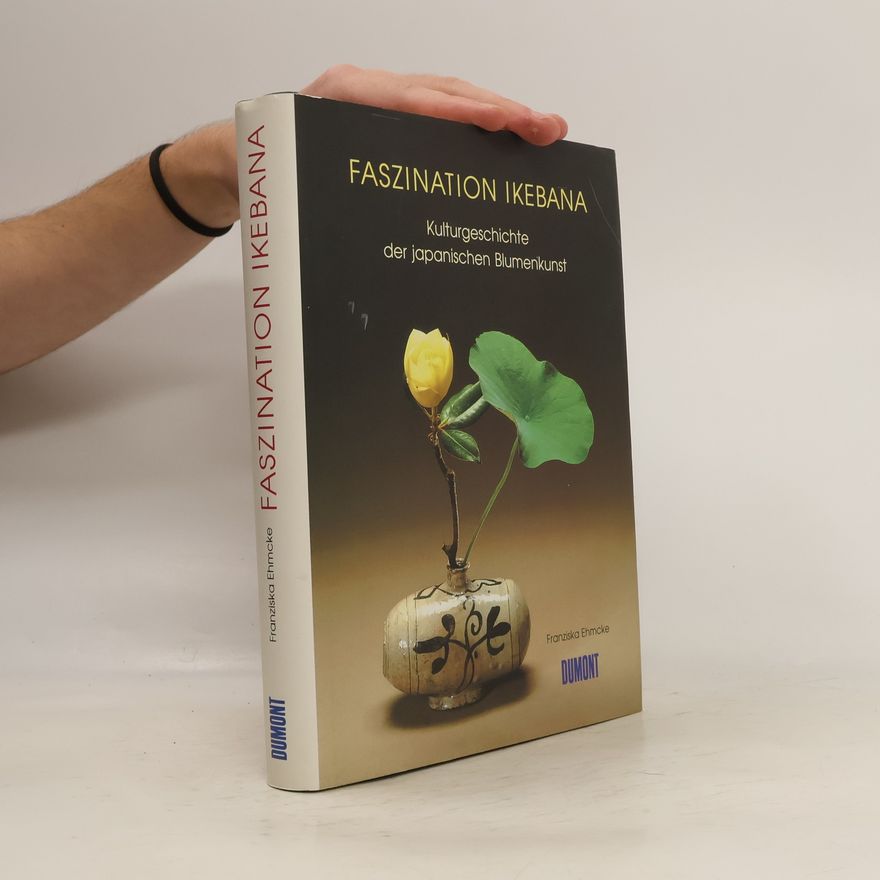 Franziska Ehmcke Faszination Ikebana