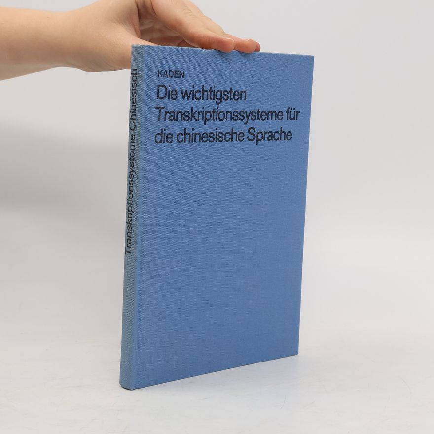 Klaus Kaden Die wichtigsten Transkriptionssysteme für die chinesische Sprache