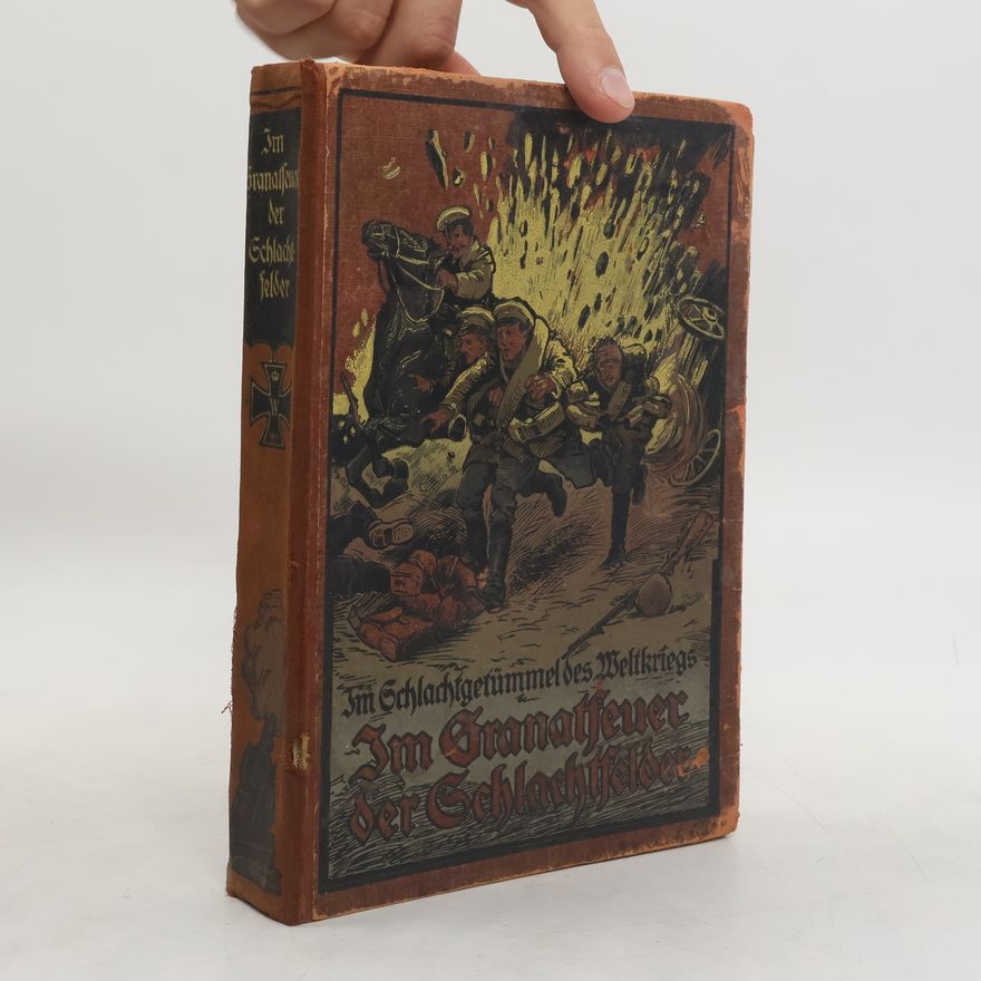 Georg Gellert Im Granatfeuer der Schlachtfelder