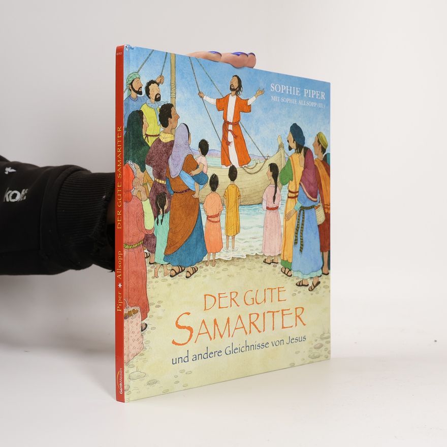 Sophie Piper Der gute Samariter und andere Gleichnisse von Jesus