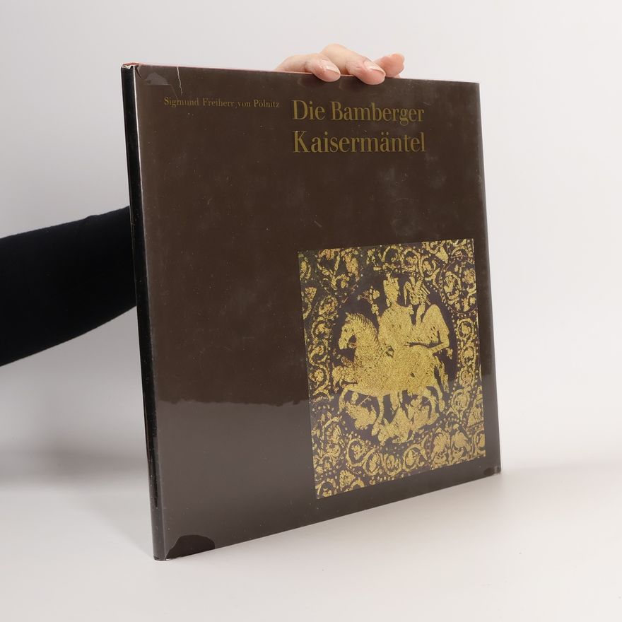 Sigmund Freiherr von Pölnitz Die Bamberger Kaisermäntel