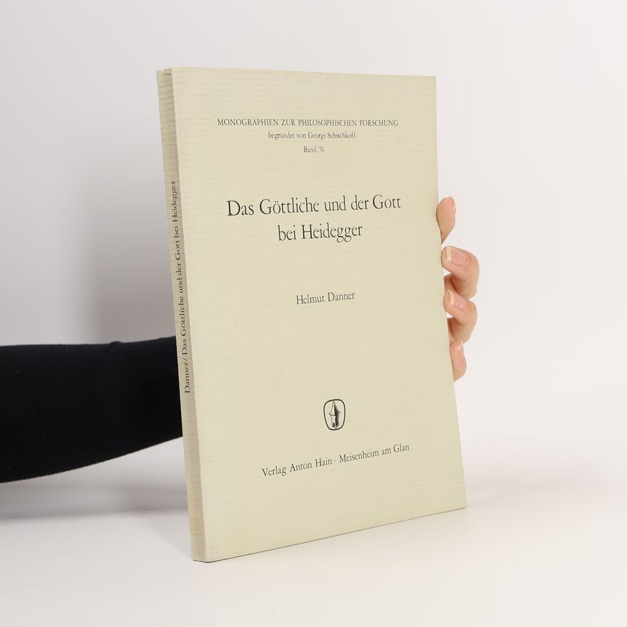 Helmut Danner Das Göttliche und der Gott bei Heidegger