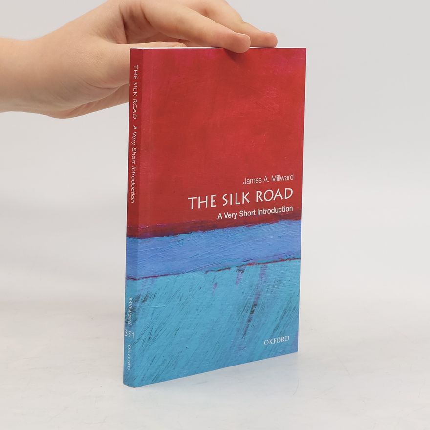 James A Millward The Silk Road: A Very Short Introduction