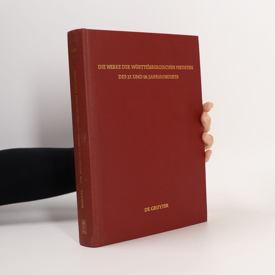Gottfried Mälzer Die Werke der württembergischen Pietisten des 17. und 18. Jahrhunderts