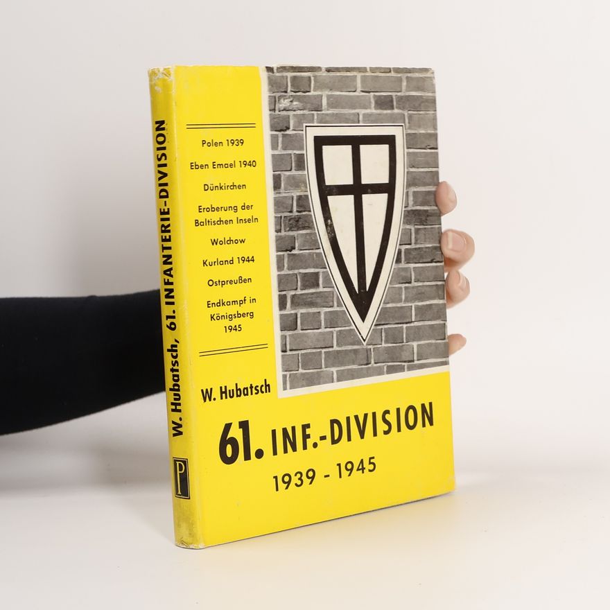Walther Hubatsch 61. Infanterie-Division 1939-1945