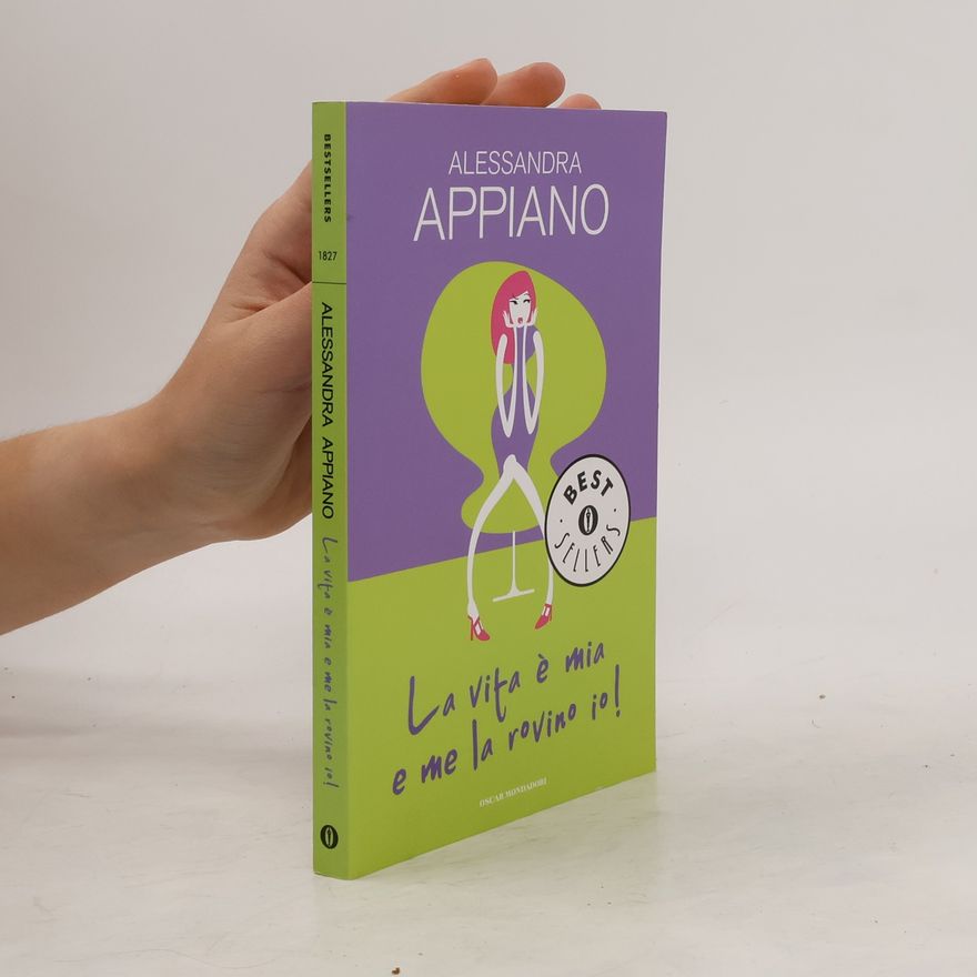 Alessandra Appiano La vita è mia e me la rovino io!