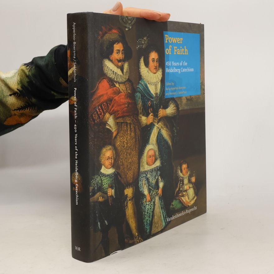 Karla Apperloo Boersma Power of faith - 450 years of the Heidelberg Catechism