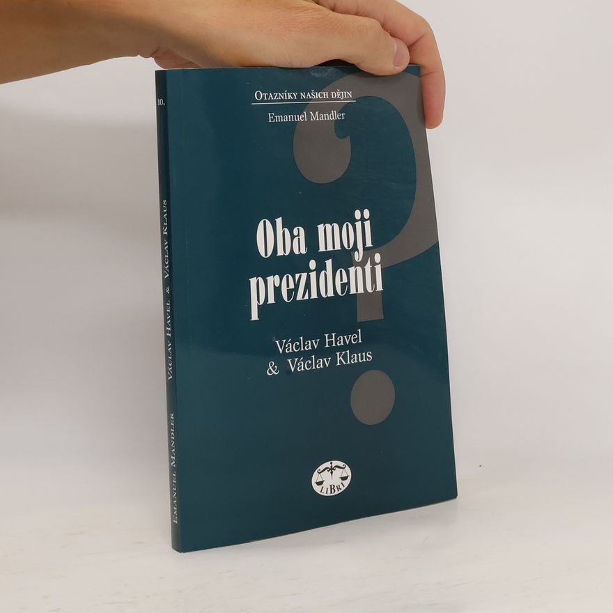Emanuel Mandler Oba moji prezidenti. Václav Havel, Václav Klaus