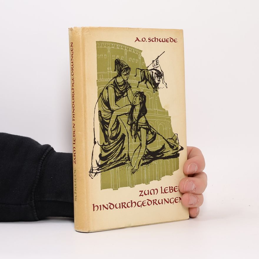 Alfred Otto Schwede Zum Leben hindurchgedrungen