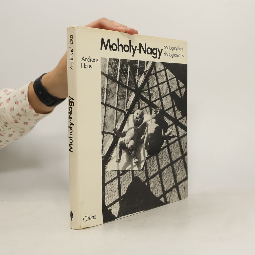 Andreas Haus Moholy-Nagy. photographies. photogrammes
