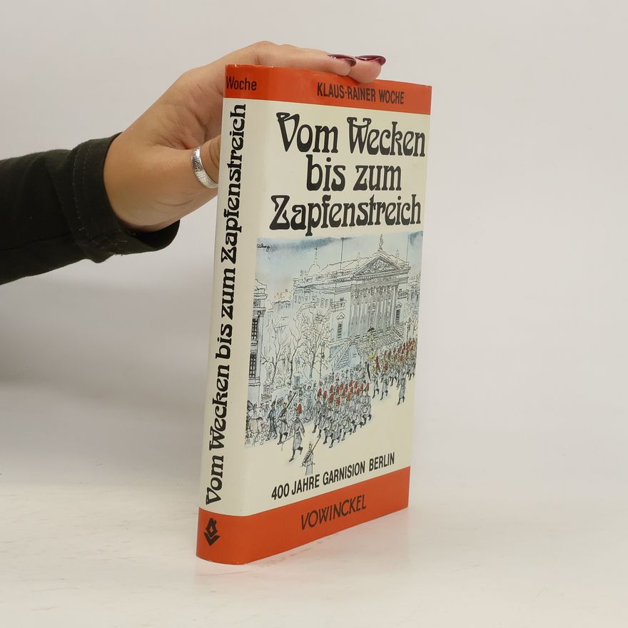 Rainer Klaus Vom Wecken bis zum Zapfenstreich