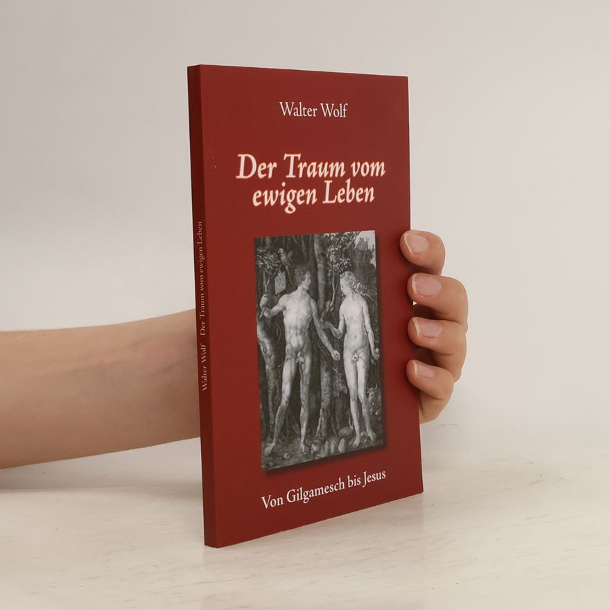 Wolf-Walter Ernst Der Traum vom ewigen Leben